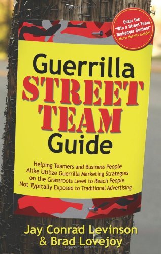Cover for Jay Conrad Levinson · Guerrilla Street Team Guide: Helping Teamers and Business People Alike Utilize Guerrilla Marketing Strategies on the Grassroots Level to Reach People Not Typically Exposed to Traditional Advertising - Guerilla Marketing Press (Pocketbok) (2008)