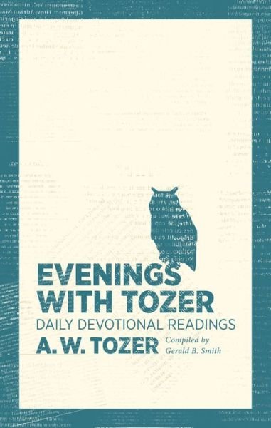 Evenings With Tozer - A. W. Tozer - Livros - WingSpread Publishers - 9781600667923 - 6 de outubro de 2015