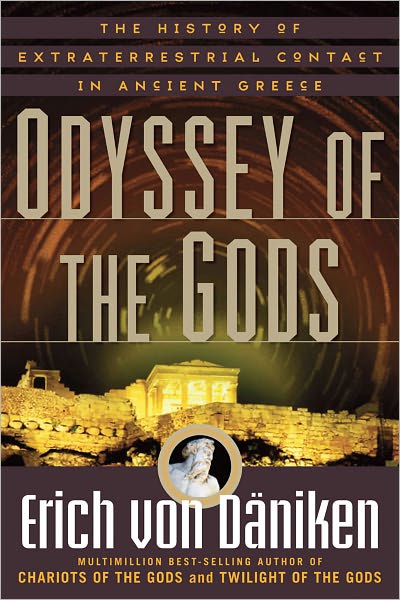 Cover for Von Daniken, Erich (Erich Von Daniken) · Odyssey of the Gods: The History of Extraterrestrial Contact in Ancient Greece (Paperback Book) (2011)