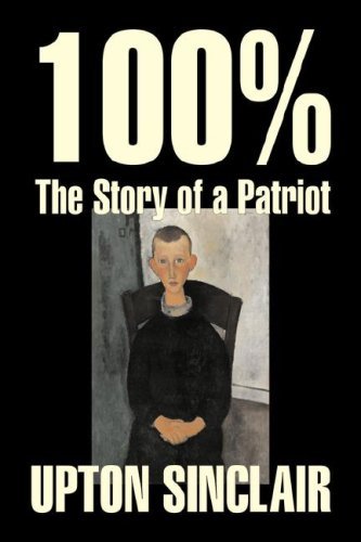 Cover for Upton Sinclair · 100%: the Story of a Patriot (Innbunden bok) (2007)