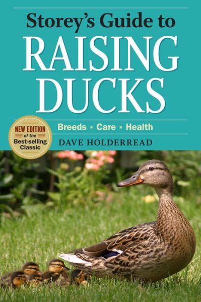 Storey's Guide to Raising Ducks, 2nd Edition: Breeds, Care, Health - Dave Holderread - Books - Workman Publishing - 9781603426923 - February 5, 2011