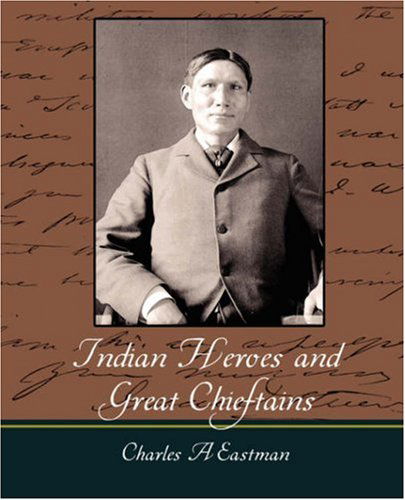 Cover for A Eastman Charles a Eastman · Indian Heroes and Great Chieftains (Paperback Book) (2007)