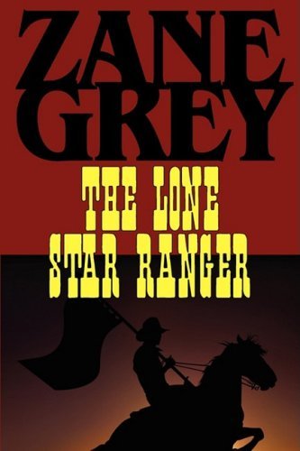 Cover for Zane Grey · The Lone Star Ranger (Paperback Book) (2008)