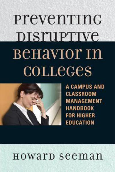 Cover for Howard Seeman · Preventing Disruptive Behavior in Colleges: A Campus and Classroom Management Handbook for Higher Education (Paperback Book) (2009)