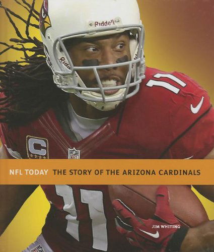 Cover for Jim Whiting · The Story of the Arizona Cardinals (Nfl Today (Creative)) (Hardcover Book) (2013)