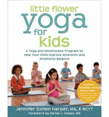Cover for Jennifer Cohen Harper · Little Flower Yoga for Kids: A Yoga and Mindfulness Program to Help Your Child Improve Attention and Emotional Balance (Pocketbok) (2014)
