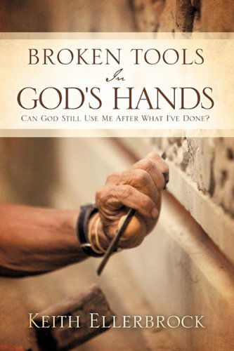 Cover for Keith Ellerbrock · Broken Tools in God's Hands (Paperback Book) (2010)