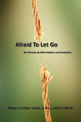 Cover for Mary Crocker Cook · Afraid to Let Go. For Parents of Adult Addicts and Alcoholics (Paperback Book) (2012)