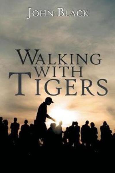 Cover for John Black · Walking With Tigers (Pocketbok) (2018)