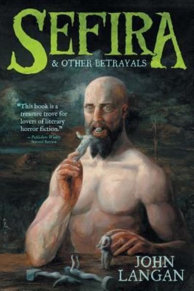 Cover for John Langan · Sefira and Other Betrayals (Taschenbuch) (2019)