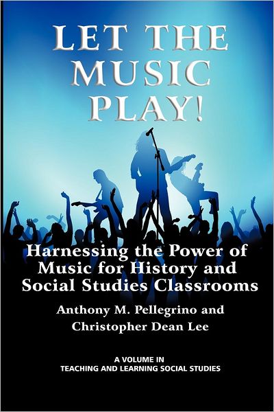 Cover for Christopher Dean Lee · Let the Music Play! Harnessing the Power of Music for History and Social Studies Classrooms (Teaching &amp; Learning Social Studies) (Paperback Book) [Annotated edition] (2012)