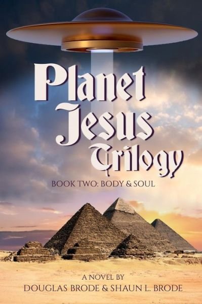 Planet Jesus Trilogy : Book Two - Douglas Brode - Livros - Ars Metaphysica - 9781620061923 - 30 de julho de 2018