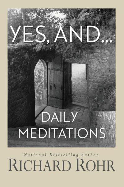Cover for Richard Rohr O.F.M. · Yes, and... Daily Meditations (Paperback Book) (2019)