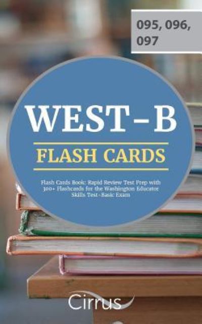 Cover for Cirrus Teacher Certification Exam Team · WEST-B Flash Cards Book: Rapid Review Test Prep with 300+ Flashcards for the Washington Educator Skills Test-Basic Exam (Pocketbok) (2018)