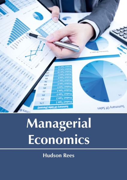 Managerial Economics - Hudson Rees - Książki - Larsen and Keller Education - 9781635490923 - 23 czerwca 2017