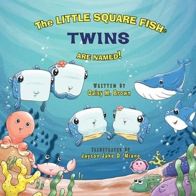 The Little Square Fish Twins Are Named! - Daisy M Brown - Książki - Primedia Elaunch LLC - 9781636253923 - 19 maja 2021