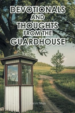 Cover for Jason Tilton · Devotionals and Thoughts from the Guardhouse (Paperback Book) (2021)