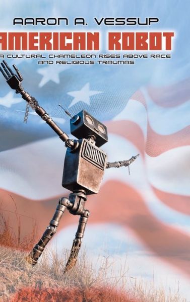 Cover for Aaron Anthony Vessup · American Robot (Hardcover Book) (2021)