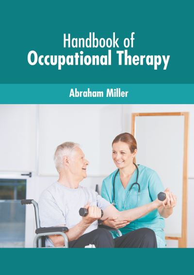 Handbook of Occupational Therapy - Abraham Miller - Books - Murphy & Moore Publishing - 9781639872923 - March 8, 2022
