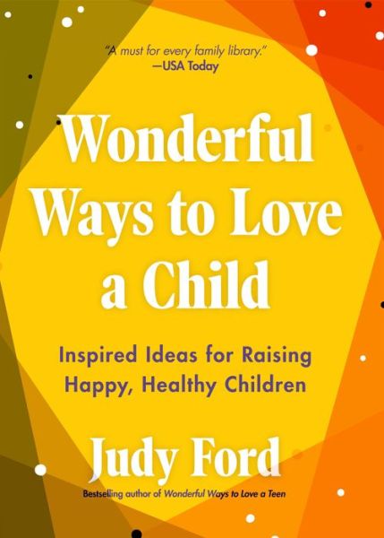 Cover for Judy Ford · Wonderful Ways to Love a Child: Inspired Ideas for Raising Happy, Healthy Children (Paperback Book) (2020)