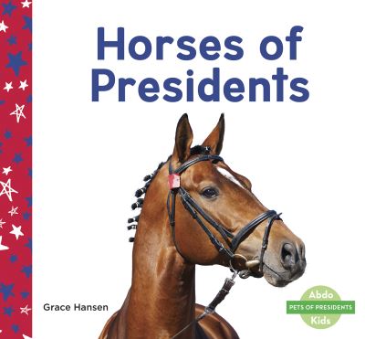 Cover for Grace Hansen · Horses of Presidents - Pets of Presidents (Paperback Book) (2022)