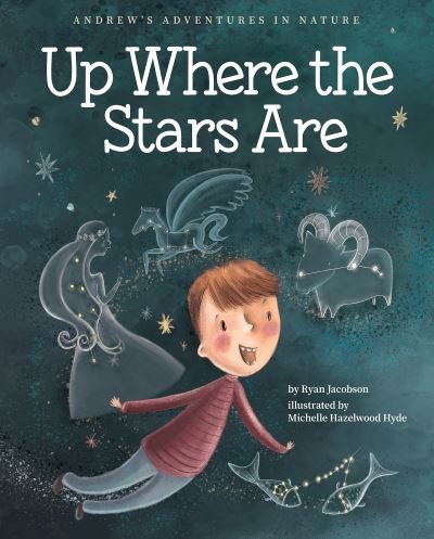 Up Where the Stars Are - Andrew's Adventures in Nature - Ryan Jacobson - Books - Adventure Publications, Incorporated - 9781647552923 - May 25, 2023