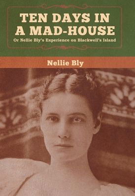 Cover for Nellie Bly · Ten Days in a Mad-House (Hardcover Book) (2020)