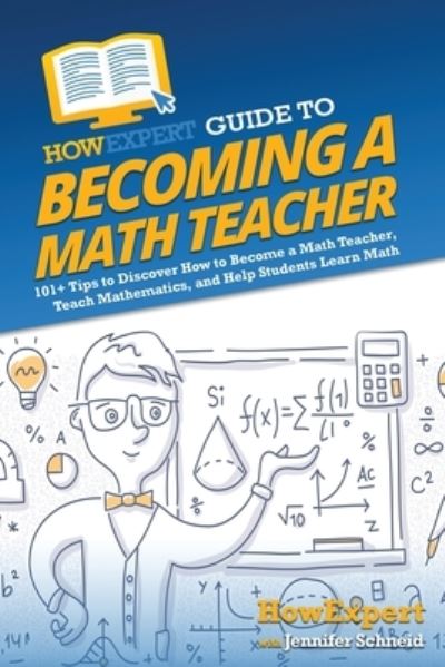 Cover for HowExpert · HowExpert Guide to Becoming a Math Teacher (Book) (2023)