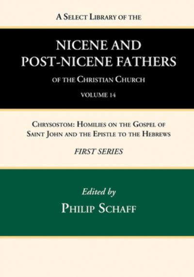 Cover for Philip Schaff · Select Library of the Nicene and Post-Nicene Fathers of the Christian Church, First Series, Volume 14 : Chrysostom (Book) (2022)