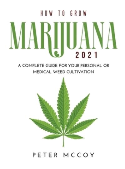 Cover for Peter McCoy · How to Grow Marijuana 2021 (Hardcover Book) (2021)