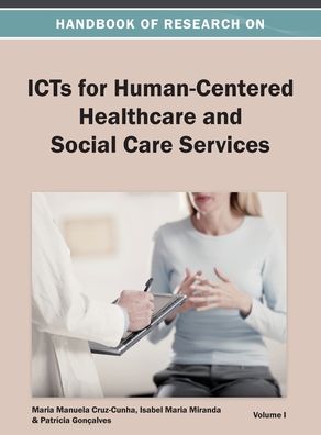 Cover for Maria Manuela Cruz-Cunha · Handbook of Research on ICTs for Human-Centered Healthcare and Social Care Services Vol 1 (Hardcover Book) (2013)