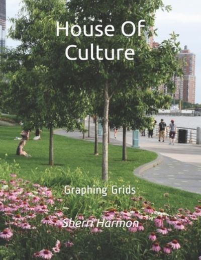 House of Culture - Sherri Harmon - Boeken - Independently Published - 9781672864923 - 7 december 2019