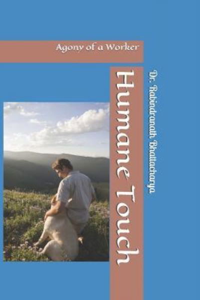 Humane Touch - Bhattacharya - Kirjat - Independently Published - 9781718113923 - keskiviikko 15. elokuuta 2018