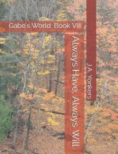 Always Have, Always Will - J a Yonkers - Books - Independently Published - 9781719963923 - August 30, 2018