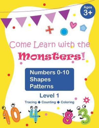 Cover for Vanessa Chen · Come Learn with the Monsters! (Level 1) - Numbers 0-10, Shapes, Patterns (Paperback Book) (2018)