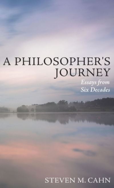 A Philosopher's Journey: Essays from Six Decades - Steven M Cahn - Books - Resource Publications (CA) - 9781725267923 - June 22, 2020