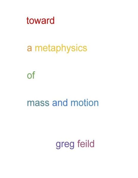 Cover for Greg Feild · Toward a Metaphysics of Mass and Motion (Pocketbok) (2018)