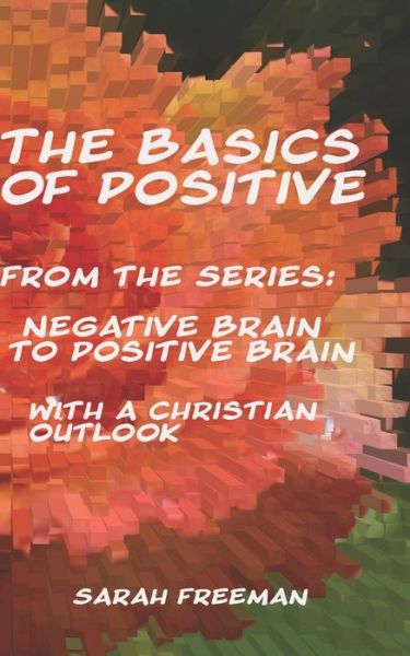 Cover for Sarah Freeman · The Basics of Positive (Paperback Book) (2018)