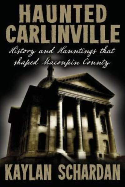 Cover for Kaylan Schardan · Haunted Carlinville (Paperback Book) (2018)