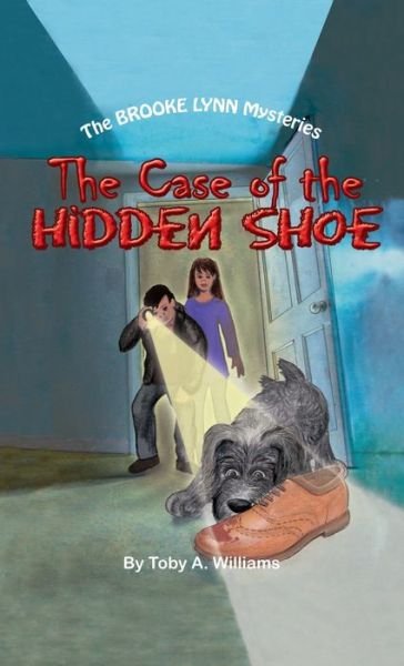 Cover for Toby a Williams · The Case of the HIDDEN SHOE (Hardcover Book) (2021)