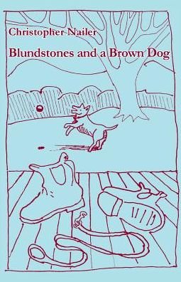 Cover for Nailer Christopher · Blundstones and a Brown Dog (Paperback Book) (2015)