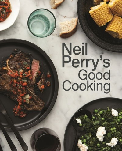 Cover for Neil Perry · Neil Perry's Good Cooking (Hardcover Book) (2017)