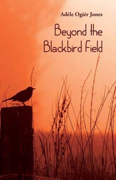 Cover for Adele Ogier Jones · Beyond the Blackbird Field (Paperback Book) (2016)