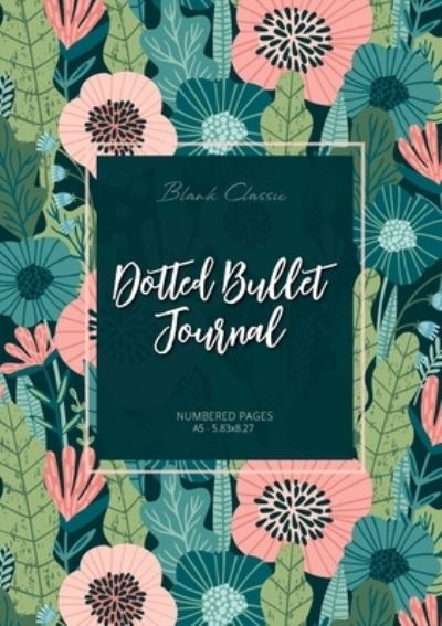 Dotted Bullet Journal - Blank Classic - Books - Blank Classic - 9781774371923 - December 31, 2019