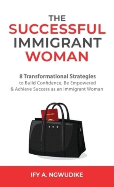 Cover for Ify A Ngwudike · The Successful Immigrant Woman (Gebundenes Buch) (2021)