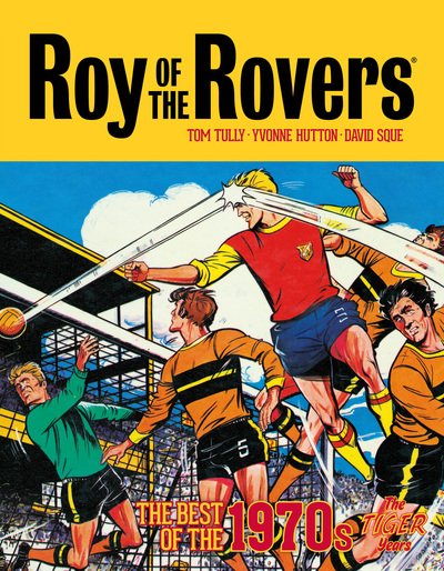 Cover for Tom Tully · Roy of the Rovers: The Best of the 1970s - The Tiger Years - Roy of the Rovers - Classics (Hardcover Book) (2020)
