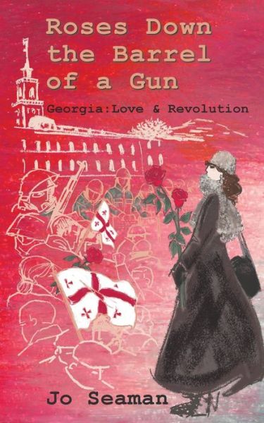 Cover for Jo Seaman · Roses Down the Barrel of a Gun: Georgia: Love and Revolution (Paperback Bog) (2019)