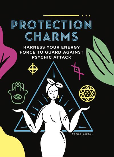 Cover for Tania Ahsan · Protection Charms: Harness your energy force to guard against psychic attack (Paperback Book) (2020)