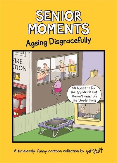 Cover for Tim Whyatt · Senior Moments: Ageing Disgracefully: A timelessly funny cartoon collection by Whyatt - Senior Moments (Hardcover bog) (2017)