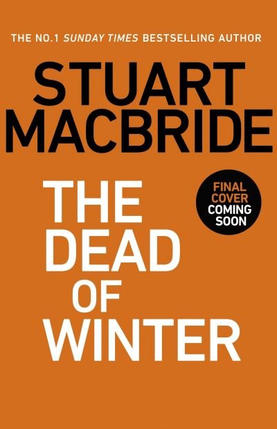 Cover for Stuart MacBride · The Dead of Winter: The chilling new thriller from the No. 1 Sunday Times bestselling author of the Logan McRae series (Gebundenes Buch) (2023)
